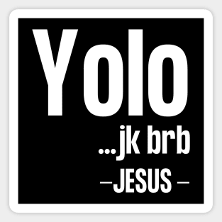 Yolo Jk Brb Jesus Magnet